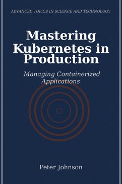 Mastering Kubernetes in Production (eBook, ePUB) - Johnson, Peter