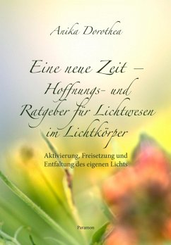 Cover Eine neue Zeit - Hoffnungs- und Ratgeber für Lichtwesen im Lichtkörper