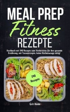 Meal Prep Fitness Rezepte - Heide, Grit