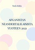 AFGANISTAN neandertalilaisista vuoteen 2021 AFGANISTAN neandertalilaisista vuoteen 2021