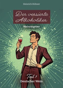 Der versierte Alkoholiker - Hübner, Heinrich