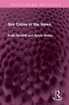 Sex Crime in the News - Soothill, Keith; Walby, Sylvia