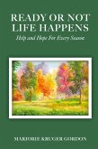 Ready or Not Life Happens Ready or Not Life Happens