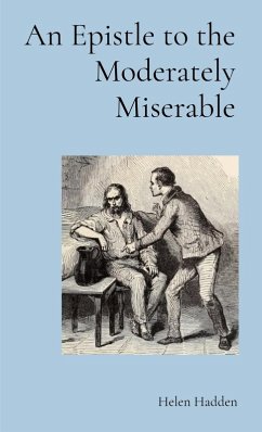 An Epistle to the Moderately Miserable - Hadden, Helen