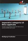 Imperativi categorici di Etica applicata Imperativi categorici di Etica applicata