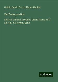 Dell'arte poetica - Flacco, Quinto Orazio; Contini, Natale