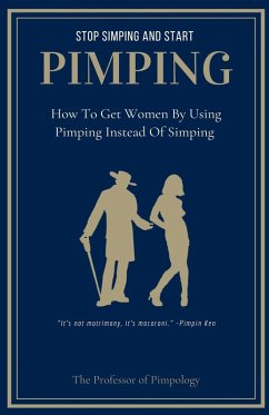 Stop Simping And Start Pimping - Pimpology, The Of