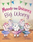 Melody the Unicorn's Big Worry Melody the Unicorn's Big Worry