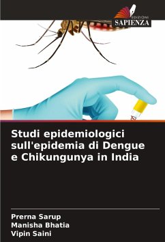 Studi epidemiologici sull'epidemia di Dengue e Chikungunya in India - Sarup, Prerna;Bhatia, Manisha;Saini, Vipin