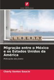 Migração entre o México e os Estados Unidos da América Migração entre o México e os Estados Unidos da América