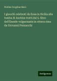 I giuochi celebrati da Enea in Sicilia alla tomba di Anchise tratti dal 5. libro dell'Eneide volgarizzata in ottava rima da Giovanni Pennacchi