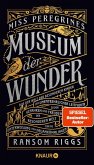 Miss Peregrines Museum der Wunder. Aus der Welt der besonderen Kinder (Mängelexemplar) Miss Peregrines Museum der Wunder. Aus der Welt der besonderen Kinder (Mängelexemplar)