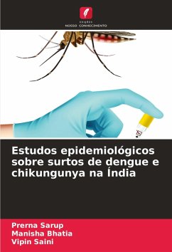 Estudos epidemiológicos sobre surtos de dengue e chikungunya na Índia - Sarup, Prerna;Bhatia, Manisha;Saini, Vipin