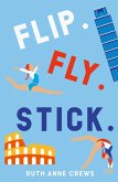 Flip. Fly. Stick. Flip. Fly. Stick.