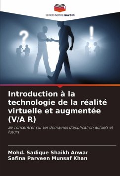 Introduction à la technologie de la réalité virtuelle et augmentée (V/A R) - Shaikh Anwar, Mohd. Sadique;Munsaf Khan, Safina Parveen