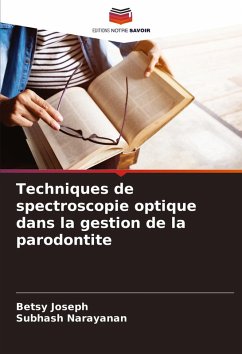 Techniques de spectroscopie optique dans la gestion de la parodontite - Joseph, Betsy;Narayanan, Subhash