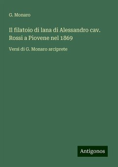 Il filatoio di lana di Alessandro cav. Rossi a Piovene nel 1869 - Monaro, G.