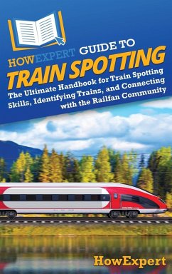 HowExpert Guide to Train Spotting - Howexpert HowExpert Guide to Train Spotting - Howexpert