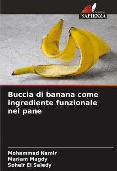 Buccia di banana come ingrediente funzionale nel pane - Namir, Mohammad;Magdy, Mariam;El Saiedy, Soheir