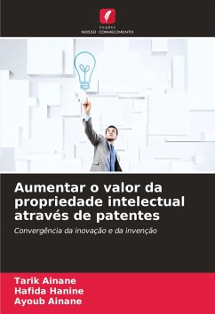 Aumentar o valor da propriedade intelectual através de patentes - Ainane, Tarik;Hanine, Hafida;AINANE, Ayoub