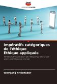 Impératifs catégoriques de l'éthique Éthique appliquée Impératifs catégoriques de l'éthique Éthique appliquée