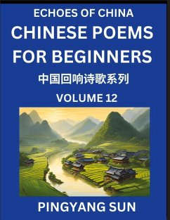 Chinese Poems for Beginners (Part 12)- Echoes of China Poetry Series, Learn Reading Chinese Poetry and Mandarin Chinese Language and Culture, Easy Lessons, Suitable of HSK Test Preparation - Sun, Pingyang