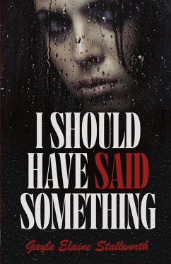 I Should Have Said Something - Stallworth, Gayle Elaine