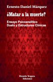 ¿Matar a la muerte? Ensayo Psicoanalítico Duelo y Estructuras Clínicas