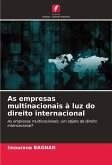 As empresas multinacionais à luz do direito internacional As empresas multinacionais à luz do direito internacional