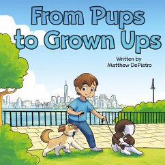 From Pups to Grown Ups - Depietro, Matthew; Farr, Darrow; Petaccio, Carmen