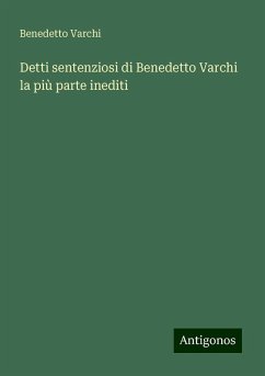 Detti sentenziosi di Benedetto Varchi la più parte inediti - Varchi, Benedetto