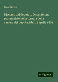 Discorso del deputato Omar Sereno pronunziato nella tornata della camera dei deputati del 12 aprile 1869