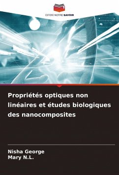 Propriétés optiques non linéaires et études biologiques des nanocomposites Cover Propriétés optiques non linéaires et études biologiques des nanocomposites