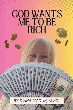 God Wants Me To Be Rich - Gadus, Diana M. Ed.