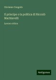 Il principe o la politica di Niccolò Machiavelli