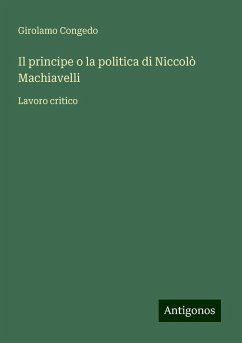 Il principe o la politica di Niccolò Machiavelli - Congedo, Girolamo