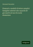 Elementi e modelli di lettere semplici famigliari adattati alla capacità de' giovanetti ad uso di scuola elementare