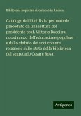 Catalogo dei libri divisi per materie preceduto da una lettura del presidente prof. Vittorio Bacci sui nuovi mezzi dell'educazione popolare e dallo statuto dei soci con una relazione sullo stato della biblioteca del segretario Cesare Rosa