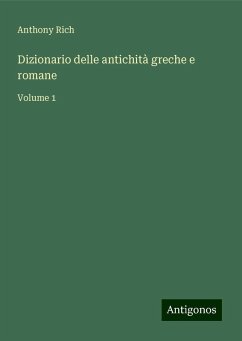 Dizionario delle antichità greche e romane - Rich, Anthony