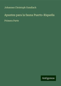 Apuntes para la fauna Puerto-Riqueña - Gundlach, Johannes Christoph