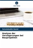 Analyse der Verzögerungen bei Bauprojekten Analyse der Verzögerungen bei Bauprojekten