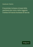 Il municipio torinese ai tempi della pestilenza del 1630 e della reggente Cristina di Francia Duchessa di Savoia