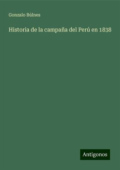 Historia de la campaña del Perú en 1838 - Búlnes, Gonzalo