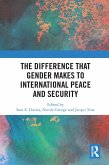 The Difference That Gender Makes to International Peace and Security