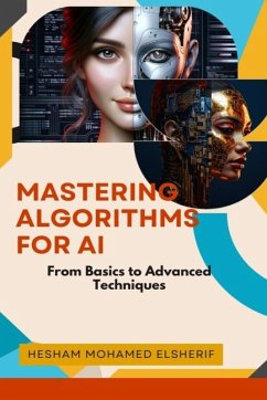 Mastering Algorithms for AI - Elsherif, Hesham Mohamed