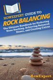 HowExpert Guide to Rock Balancing HowExpert Guide to Rock Balancing