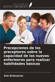 Precepciones de los preceptores sobre la capacidad de los nuevos enfermeros para realizar habilidades básicas