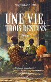 Une vie, trois destins Une vie, trois destins