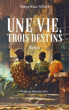 Une vie, trois destins - Ndao, Ndèye Khar