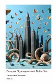 Octopus Skyscrapers and Butterflies Octopus Skyscrapers and Butterflies